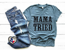 Load image into Gallery viewer, Mama Tried Shirt
