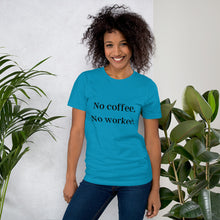 Load image into Gallery viewer, No Coffee, No Workee T-Shirt