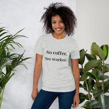 Load image into Gallery viewer, No Coffee, No Workee T-Shirt