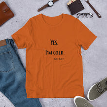 Load image into Gallery viewer, I'm Cold T-Shirt