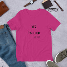Load image into Gallery viewer, I'm Cold T-Shirt