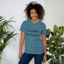 Load image into Gallery viewer, No Coffee, No Workee T-Shirt