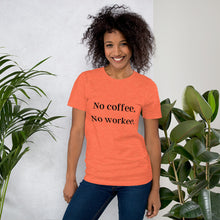 Load image into Gallery viewer, No Coffee, No Workee T-Shirt