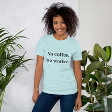 Load image into Gallery viewer, No Coffee, No Workee T-Shirt
