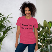 Load image into Gallery viewer, No Coffee, No Workee T-Shirt