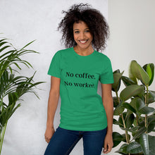 Load image into Gallery viewer, No Coffee, No Workee T-Shirt