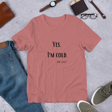 Load image into Gallery viewer, I'm Cold T-Shirt
