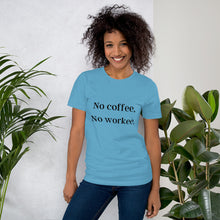 Load image into Gallery viewer, No Coffee, No Workee T-Shirt