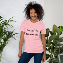 Load image into Gallery viewer, No Coffee, No Workee T-Shirt