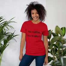 Load image into Gallery viewer, No Coffee, No Workee T-Shirt