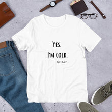 Load image into Gallery viewer, I'm Cold T-Shirt