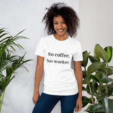 Load image into Gallery viewer, No Coffee, No Workee T-Shirt