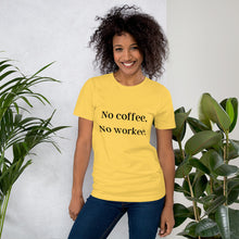 Load image into Gallery viewer, No Coffee, No Workee T-Shirt