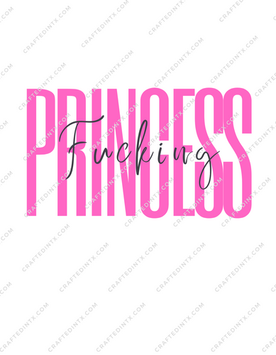 Digital File ONLY -  Fucking princess - PNG Download