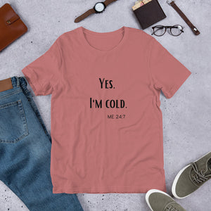 I'm Cold T-Shirt