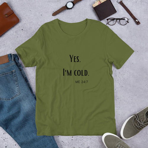 I'm Cold T-Shirt
