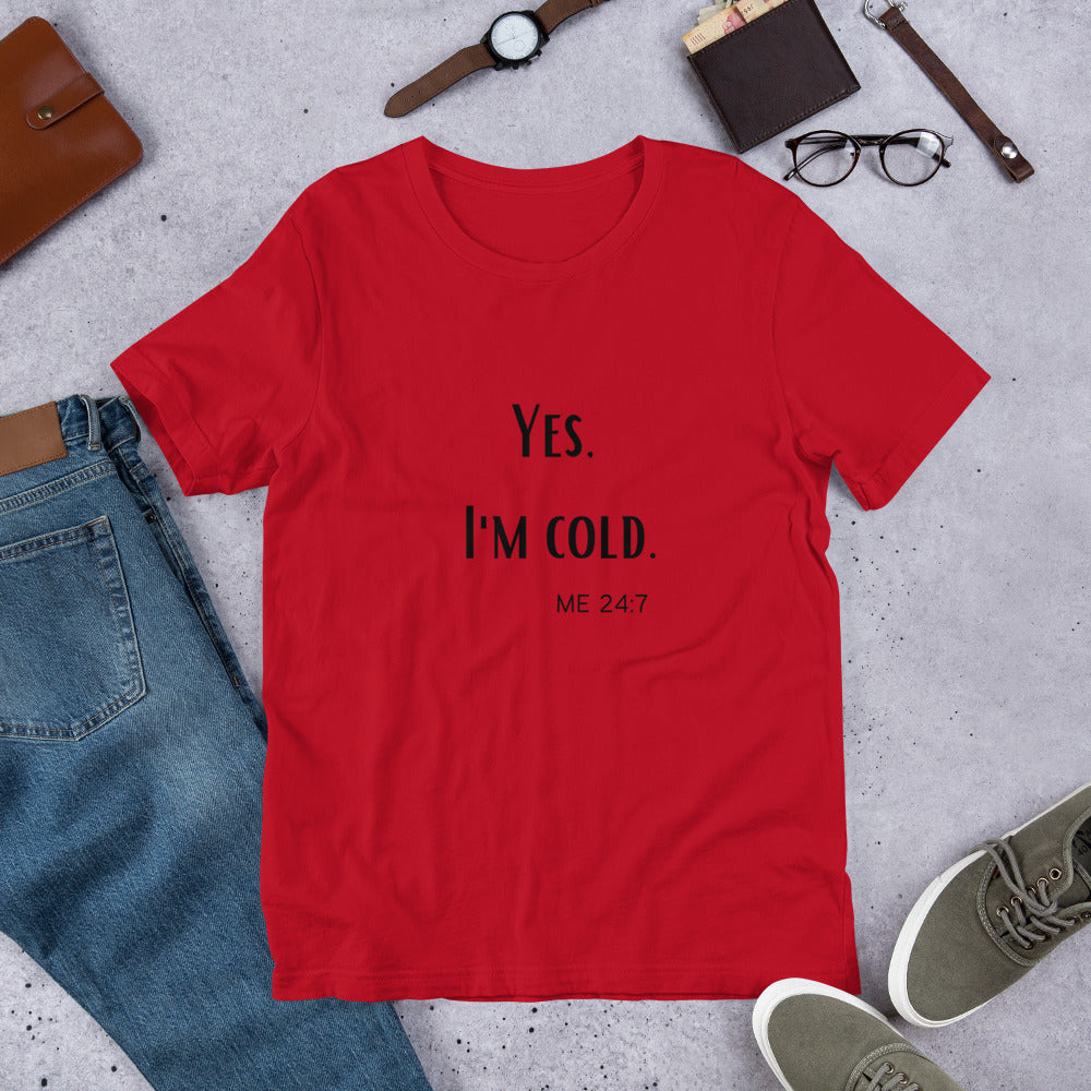 I'm Cold T-Shirt